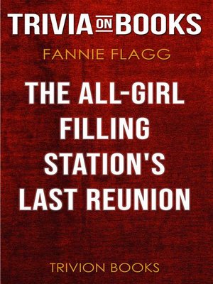 cover image of The All-Girl Filling Station's Last Reunion by Fannie Flagg (Trivia-On-Books)